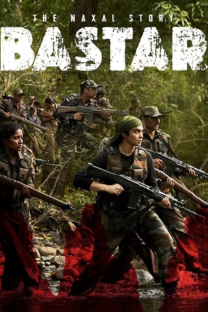 Download Bastar The Naxal Story (2024) WebRip [Hindi +Telugu] ESub 480p 720p 1080p