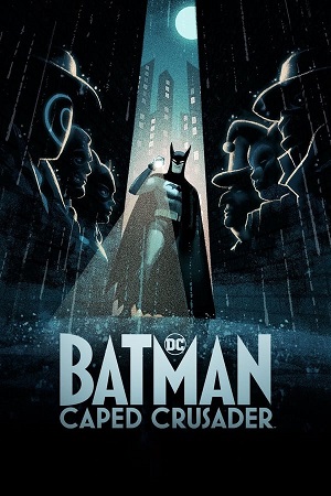 Download Batman Caped Crusader (2024) Season 1 WebRip [Hindi + English] S01 ESub 480p 720p - Complete