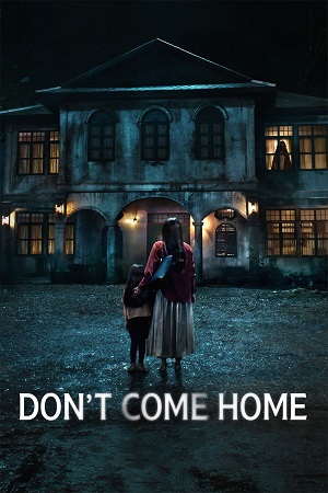 Download Don't Come Home (2024) Season 1 WebRip [Hindi + English] S01 ESub 480p 720p - Complete