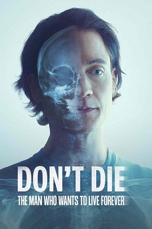 Download Don’t Die The Man Who Wants to Live Forever (2025) WebRip [Hindi + English] ESub 480p 720p